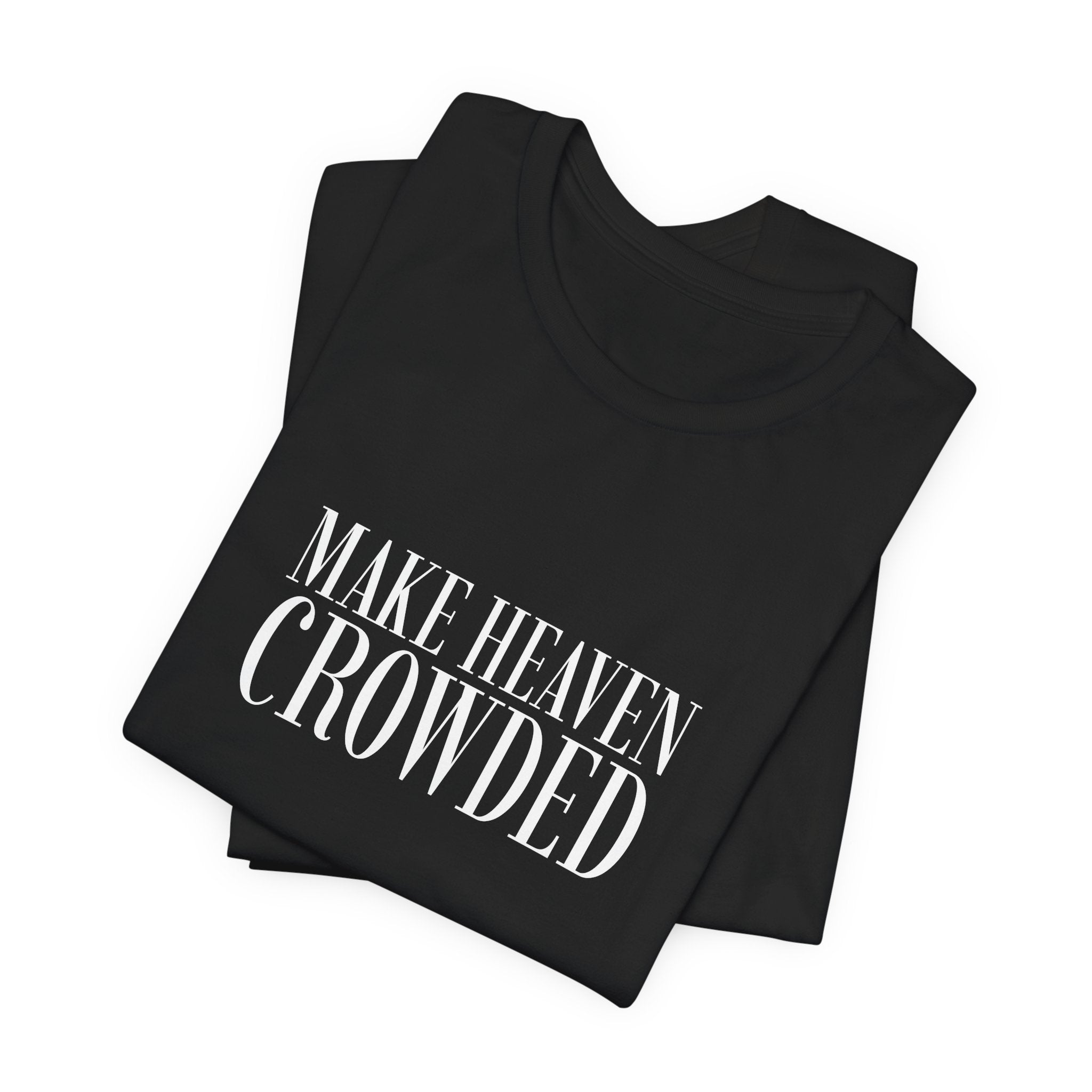 'Make Heaven Crowded' Short Sleeve Tee