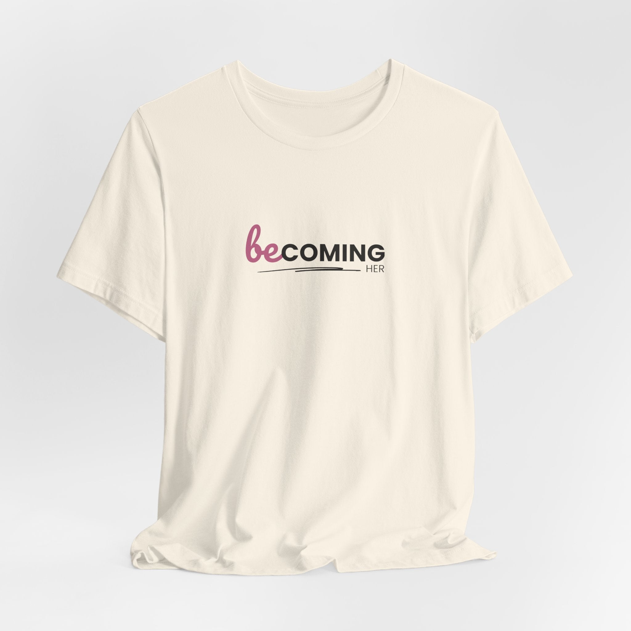 Becoming Her Short Sleeve Tee