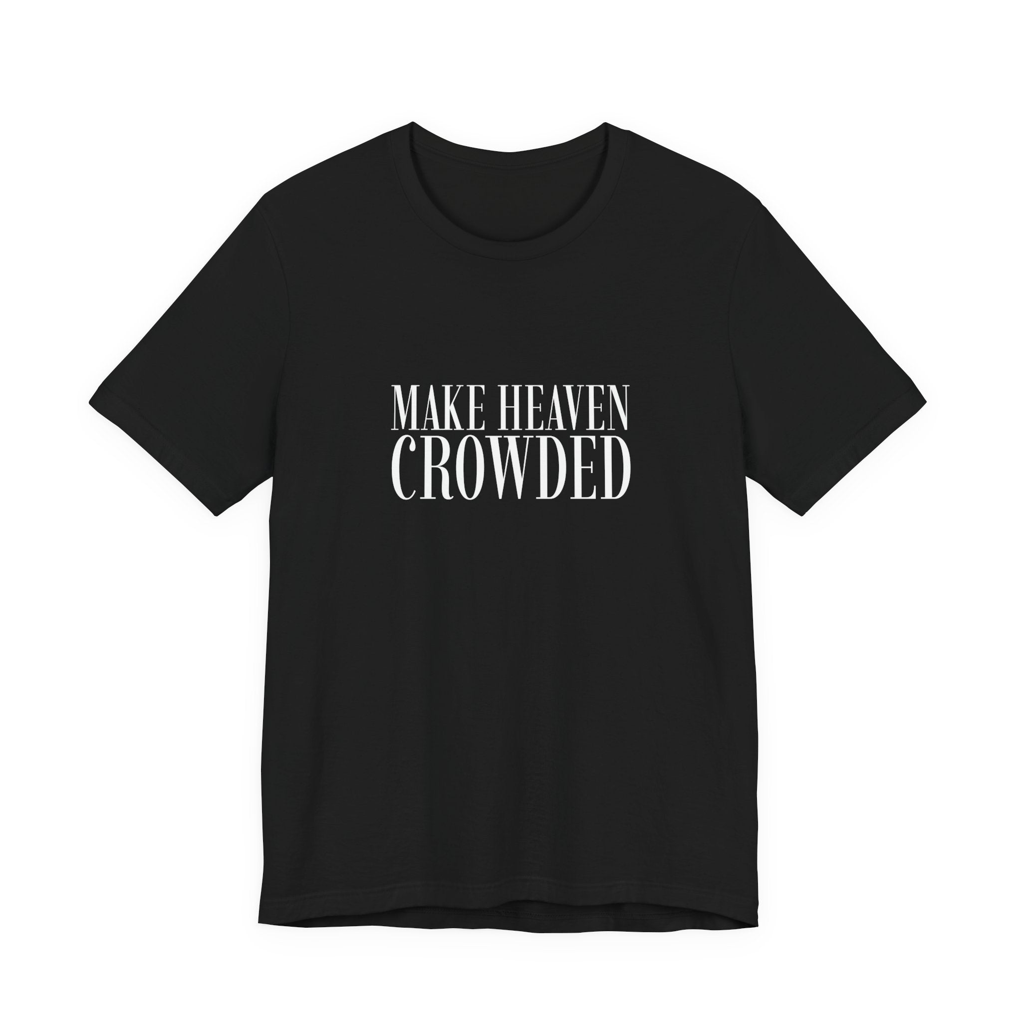 'Make Heaven Crowded' Short Sleeve Tee