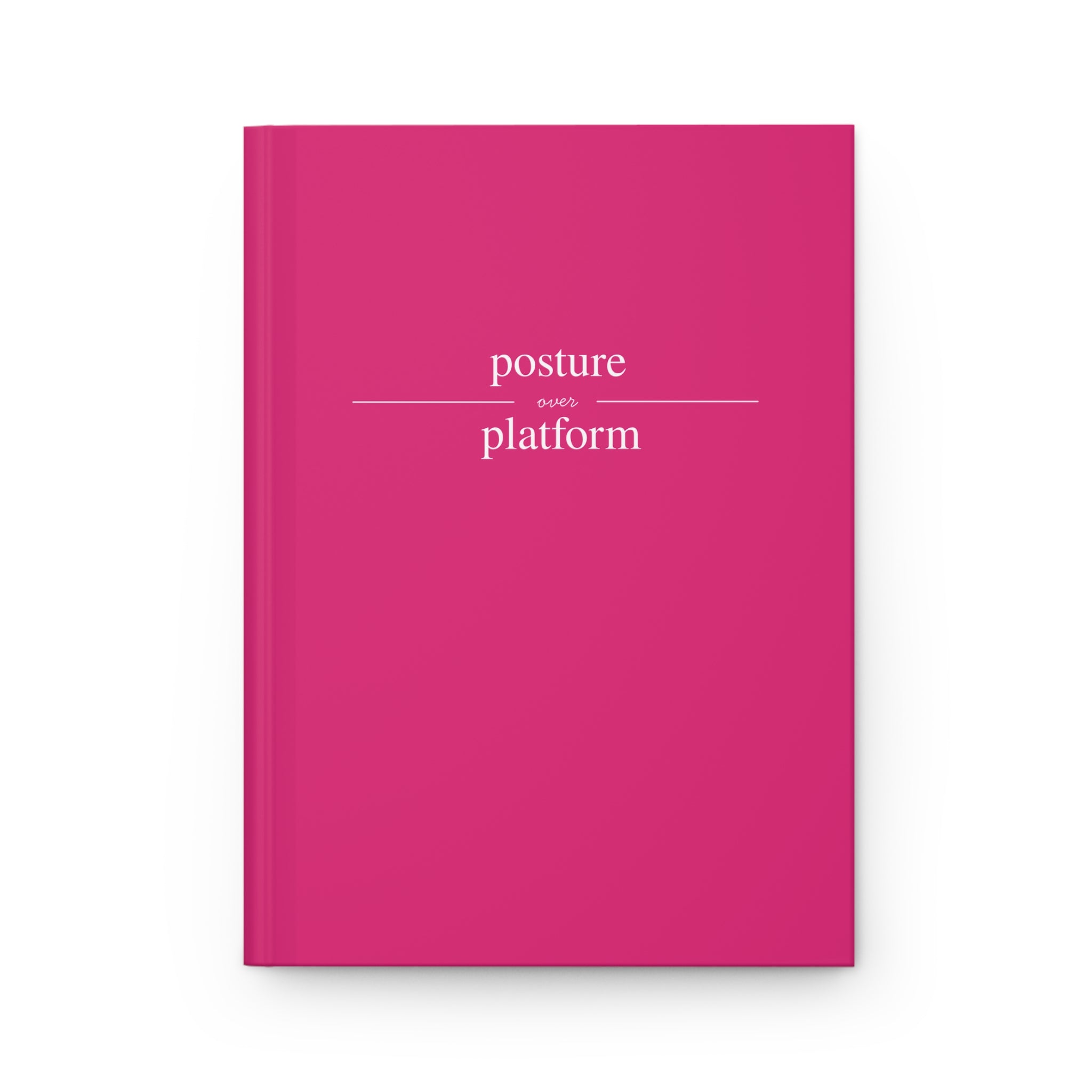 Posture Over Platform Journal Matte