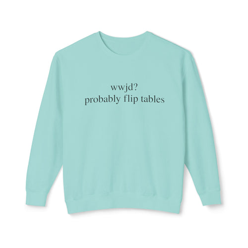 'Probably Flip Tables' Crewneck