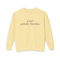 'Probably Flip Tables' Crewneck
