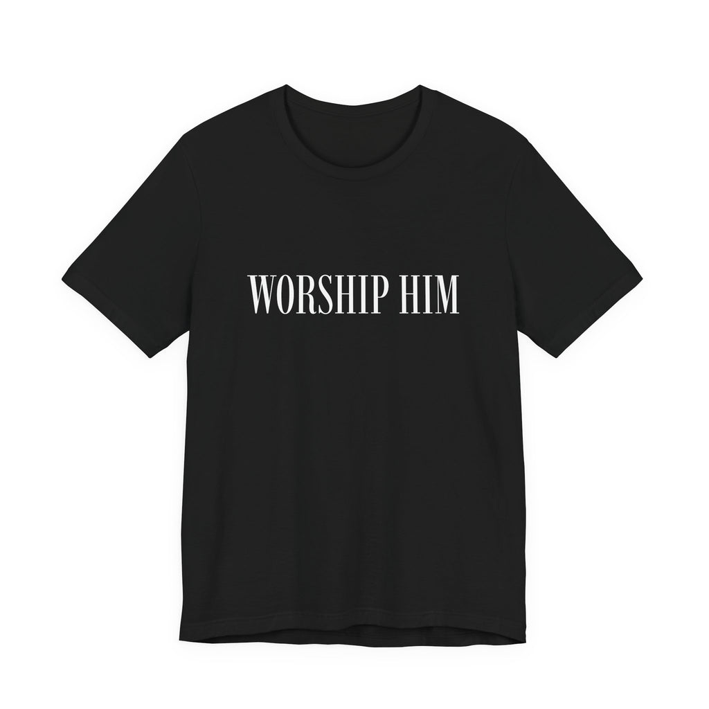 Worship Him Short Sleeve Tee