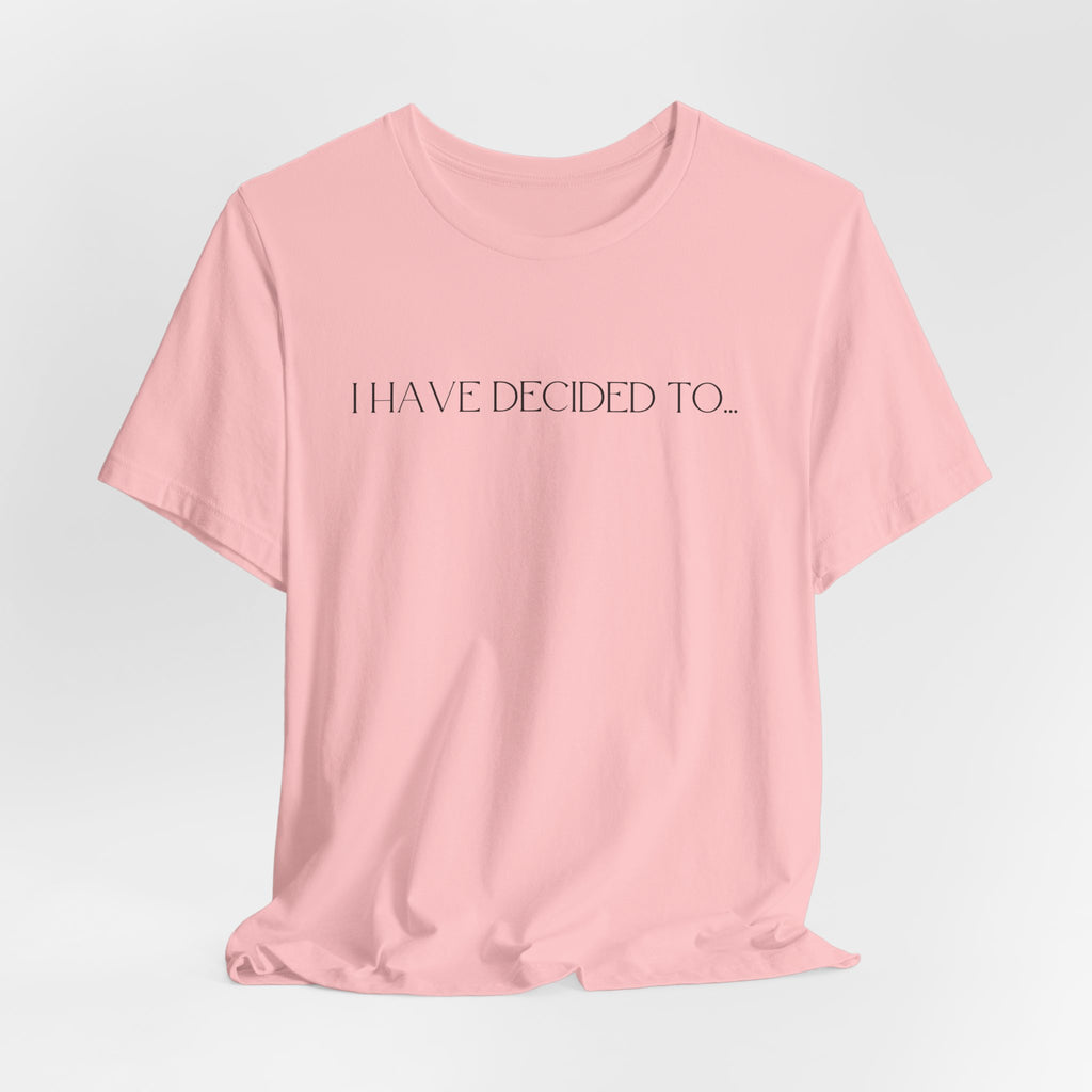I Have Decided Short Sleeve Tee (Adult)